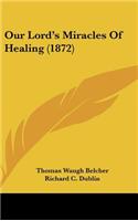 Our Lord's Miracles Of Healing (1872)