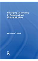 Managing Uncertainty in Organizational Communication