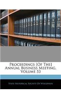 Proceedings [Of The] Annual Business Meeting, Volume 53