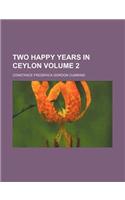 Two Happy Years in Ceylon Volume 2