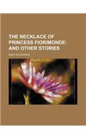 The Necklace of Princess Fiorimonde; And Other Stories