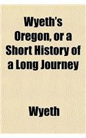 Wyeth's Oregon, or a Short History of a Long Journey