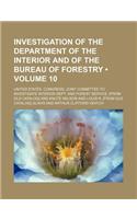 Investigation of the Department of the Interior and of the Bureau of Forestry (Volume 10)