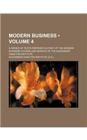 Modern Business (Volume 4); A Series of Texts Prepared as Part of the Modern Business Course and Service of the Alexander Hamilton Institute: (English)