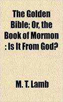 The Golden Bible; Or, the Book of Mormon