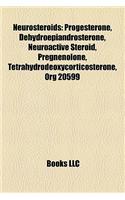 Neurosteroids: Progesterone, Dehydroepiandrosterone, Neuroactive Steroid, Pregnenolone, Tetrahydrodeoxycorticosterone, Org 20599(English)