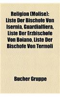 Religion (Molise): Liste Der Bisch Fe Von Isernia, Guardialfiera, Liste Der Erzbisch Fe Von Boiano, Liste Der Bisch Fe Von Termoli(German)