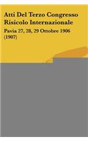 Atti Del Terzo Congresso Risicolo Internazionale: Pavia 27, 28, 29 Ottobre 1906 (1907)