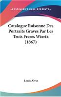 Catalogue Raisonne Des Portraits Graves Par Les Trois Freres Wierix (1867)
