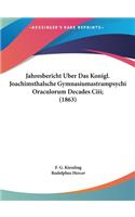 Jahresbericht Uber Das Konigl. Joachimsthalsche Gymnasiumastrampsychi Oraculorum Decades CIII; (1863)