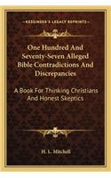 One Hundred and Seventy-Seven Alleged Bible Contradictions and Discrepancies