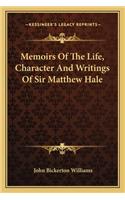 Memoirs Of The Life, Character And Writings Of Sir Matthew Hale