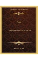 Food: A Tragedy Of The Future In One Act