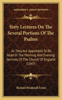 Sixty Lectures On The Several Portions Of The Psalms