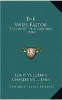 The Swiss Pastor: The Life of F. A. A. Gonthier (1850)