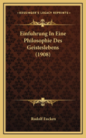 Einfuhrung In Eine Philosophie Des Geisteslebens (1908)