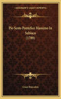 Pio Sesto Pontefice Massimo In Subiaco (1789)