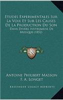 Etudes Experimentales Sur La Voix Et Sur Les Causes De La Production Du Son