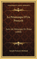 Le Printemps D'Un Proscrit: Suivi de Melanges En Prose (1808)