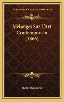 Melanges Sur L'Art Contemporain (1866)