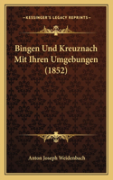 Bingen Und Kreuznach Mit Ihren Umgebungen (1852)