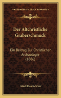 Der Altchristliche Graberschmuck