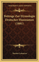 Beitrage Zur Etymologie Deutscher Flussnamen (1881)