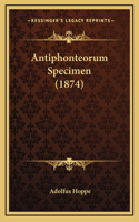 Antiphonteorum Specimen (1874)