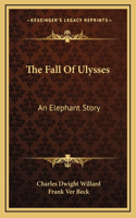 The Fall Of Ulysses: An Elephant Story