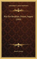 Rice For Breakfast, Dinner, Supper (1919)