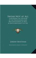 Swear Not at All: Containing an Exposure of the Needlessness and Mischievousness as Well as Antichristianity of the Ceremony of an Oath
