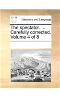 The Spectator. ... Carefully Corrected. Volume 4 of 8