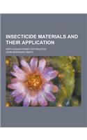 Insecticide Materials and Their Application; With Suggestions for Practice: (English)