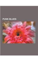 Punk Blues: The Stems, Billy Childish, the White Stripes, Blues Explosion, Tav Falco's Panther Burns, Partibrejkers, the Gun Club,(English)