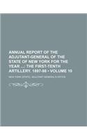 Annual Report of the Adjutant-General of the State of New York for the Year (Volume 10); The First-Tenth Artillery. 1897-98