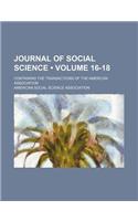 Journal of Social Science (Volume 16-18); Containing the Transactions of the American Association