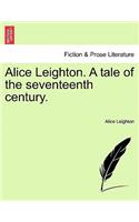 Alice Leighton. a Tale of the Seventeenth Century.: (English)