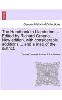 The Handbook to Llandudno ... Edited by Richard Greene ... New Edition, with Considerable Additions ... and a Map of the District.