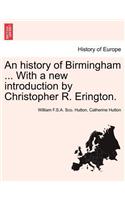 An History of Birmingham ... with a New Introduction by Christopher R. Erington. Fourth Edition