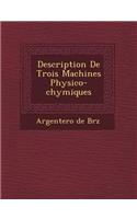Description de Trois Machines Physico-Chymiques