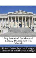 Regulation of Geothermal Energy Development in Colorado