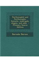 Parthenophil and Parthenophe. Sonnets, Madrigals, Elegies, and Odes