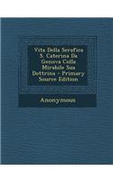 Vita Della Serafica S. Caterina Da Genova Colla Mirabile Sua Dottrina