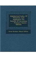 Alphabetical Index of Patentees and Applicants for Patents of Invention ...