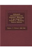 Aleksandr Konstantinovich Glazunov. Materialy K Ego Biografii Volume 2