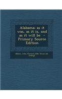 Alabama; As It Was, as It Is, and as It Will Be