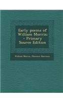 Early Poems of William Morris; - Primary Source Edition