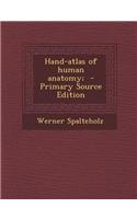 Hand-Atlas of Human Anatomy; - Primary Source Edition