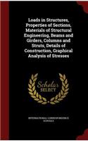 Loads in Structures, Properties of Sections, Materials of Structural Engineering, Beams and Girders, Columns and Struts, Details of Construction, Graphical Analysis of Stresses