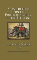 Dissertation Upon the Political History of the Elephant